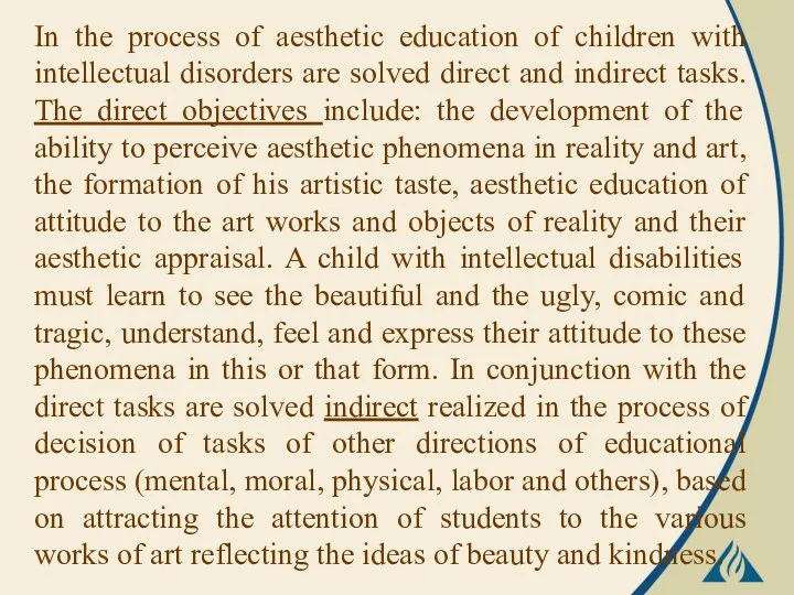 In the process of aesthetic education of children with intellectual disorders are solved