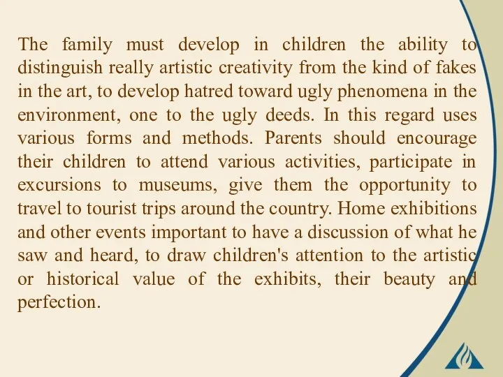 The family must develop in children the ability to distinguish really artistic creativity