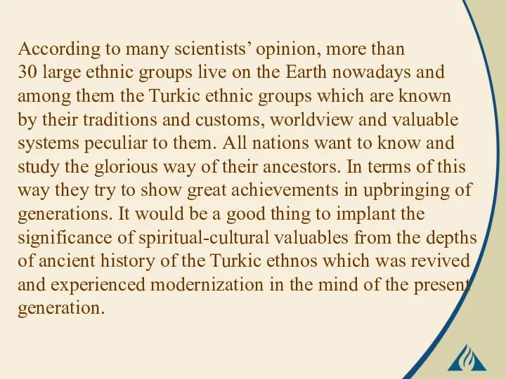 According to many scientists’ opinion, more than 30 large ethnic groups live on