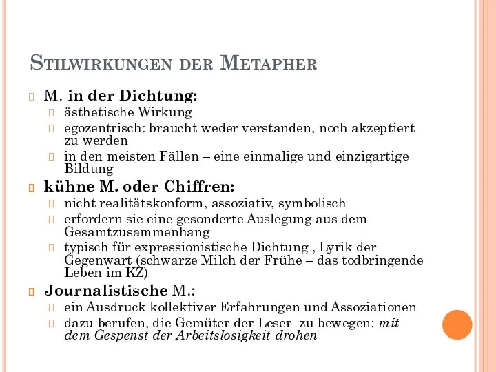 Stilwirkungen der Metapher M. in der Dichtung: ästhetische Wirkung egozentrisch: