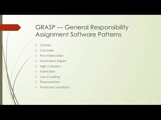 GRASP — General Responsibility Assignment Software Patterns Creator Controller Pure