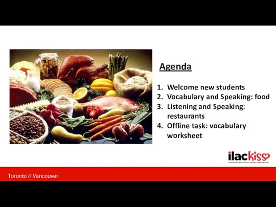 Toronto // Vancouver Agenda Welcome new students Vocabulary and Speaking: