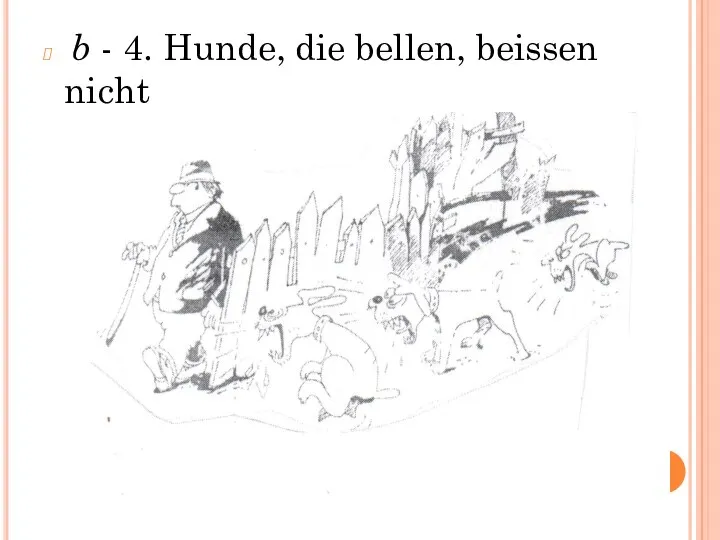 b - 4. Hunde, die bellen, beissen nicht