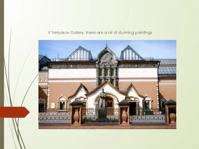 It Tretyakov Gallery, there are a lot of stunning paintings