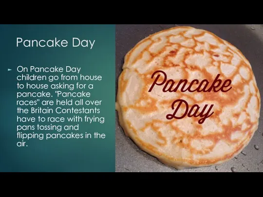 Pancake Day On Pancake Day children go from house to