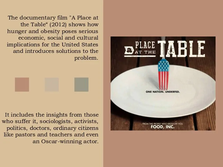 The documentary film "A Place at the Table“ (2012) shows