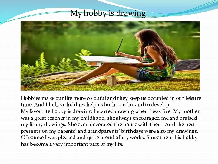 Hobbies make our life more colouful and they keep us