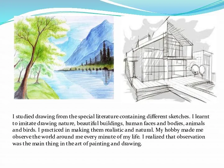I studied drawing from the special literature containing different sketches.