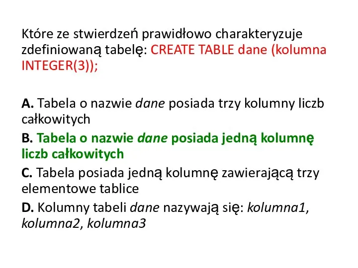 Które ze stwierdzeń prawidłowo charakteryzuje zdefiniowaną tabelę: CREATE TABLE dane