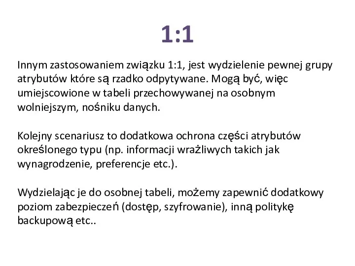 1:1 Innym zastosowaniem związku 1:1, jest wydzielenie pewnej grupy atrybutów