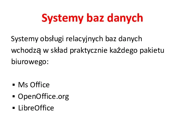 Systemy baz danych Systemy obsługi relacyjnych baz danych wchodzą w