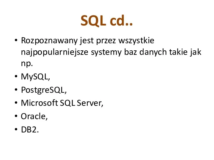 SQL cd.. Rozpoznawany jest przez wszystkie najpopularniejsze systemy baz danych