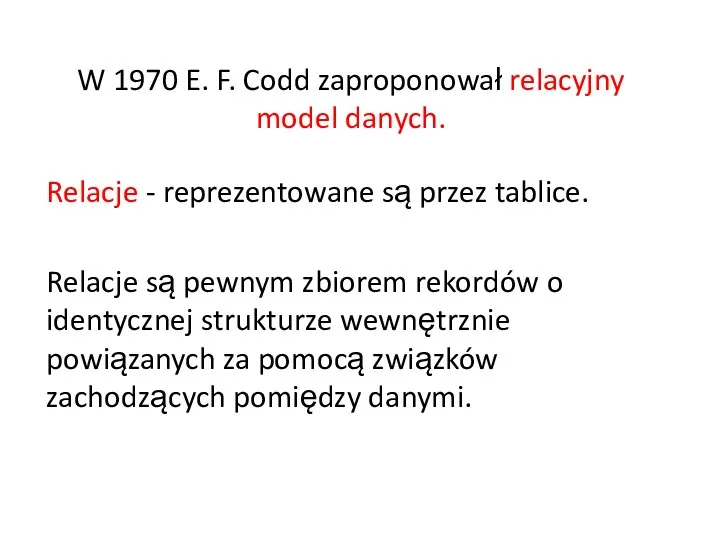 W 1970 E. F. Codd zaproponował relacyjny model danych. Relacje