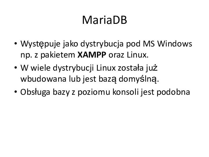 MariaDB Występuje jako dystrybucja pod MS Windows np. z pakietem