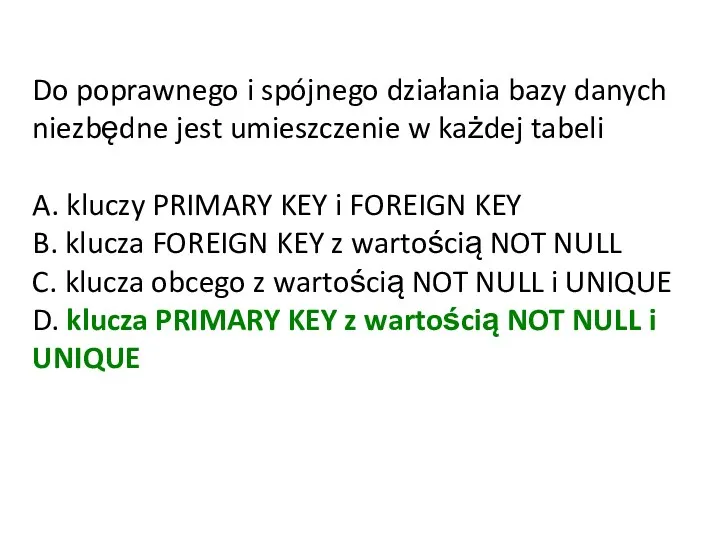 Do poprawnego i spójnego działania bazy danych niezbędne jest umieszczenie