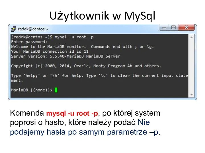 Użytkownik w MySql Komenda mysql -u root -p, po której