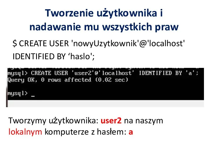 Tworzenie użytkownika i nadawanie mu wszystkich praw $ CREATE USER