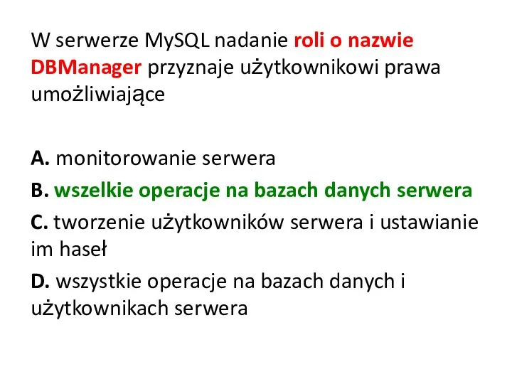 W serwerze MySQL nadanie roli o nazwie DBManager przyznaje użytkownikowi