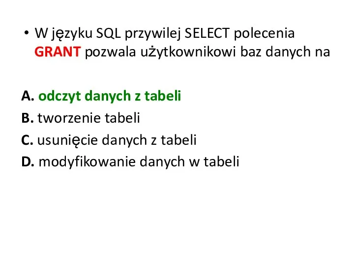 W języku SQL przywilej SELECT polecenia GRANT pozwala użytkownikowi baz