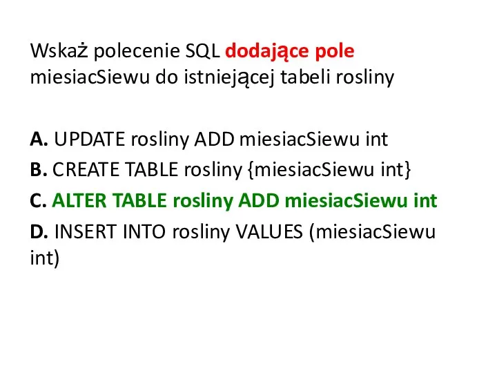 Wskaż polecenie SQL dodające pole miesiacSiewu do istniejącej tabeli rosliny