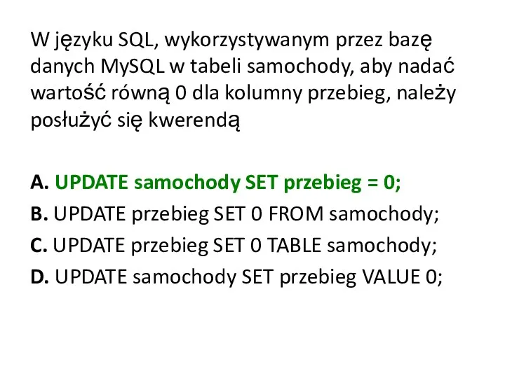 W języku SQL, wykorzystywanym przez bazę danych MySQL w tabeli