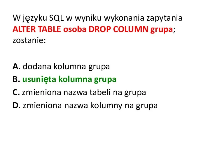 W języku SQL w wyniku wykonania zapytania ALTER TABLE osoba