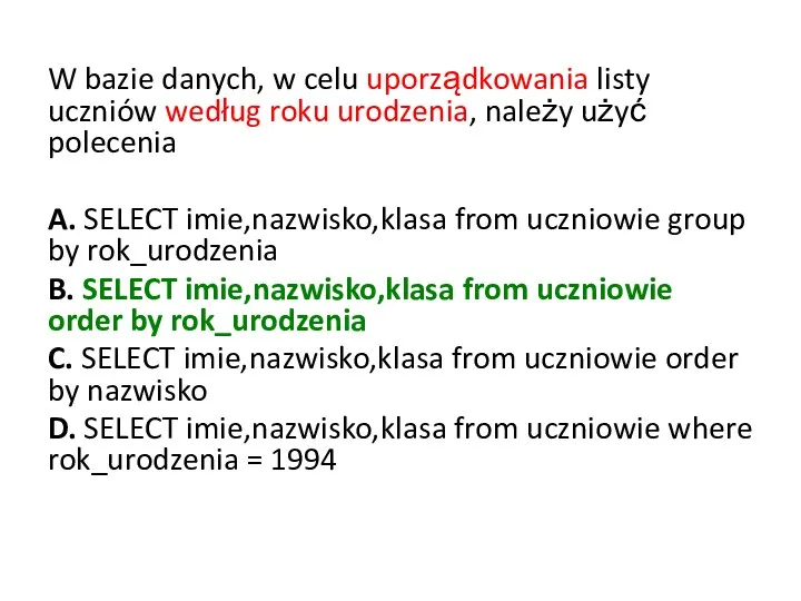 W bazie danych, w celu uporządkowania listy uczniów według roku