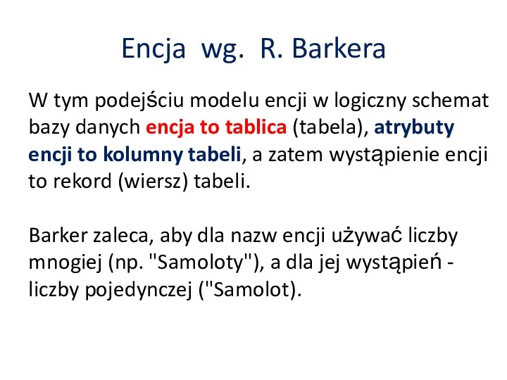 Encja wg. R. Barkera W tym podejściu modelu encji w