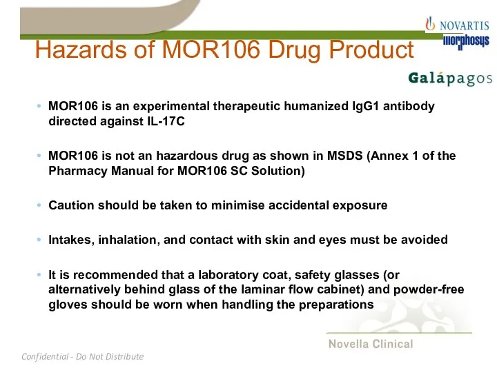 Hazards of MOR106 Drug Product MOR106 is an experimental therapeutic