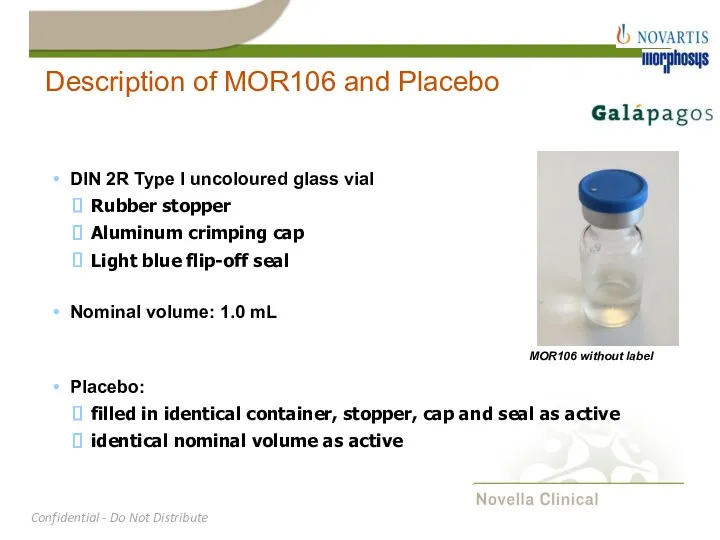 Description of MOR106 and Placebo DIN 2R Type I uncoloured