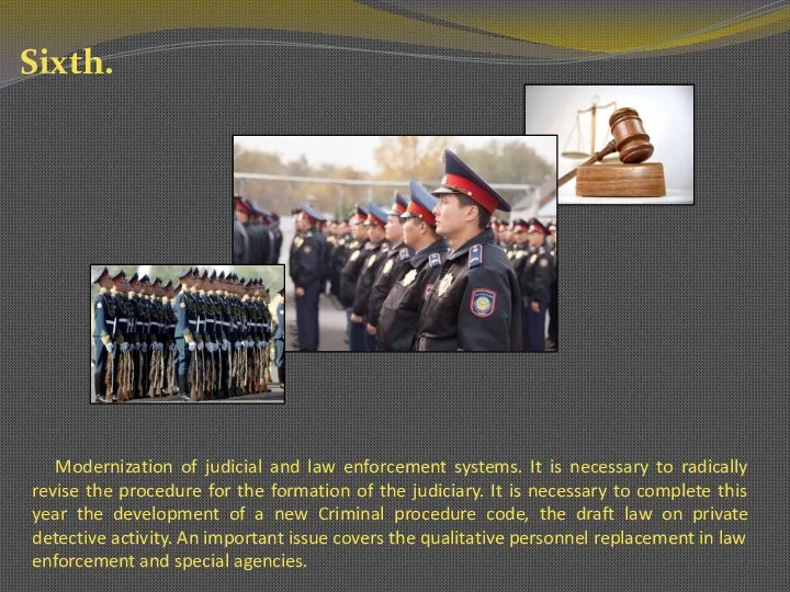Sixth. Modernization of judicial and law enforcement systems. It is