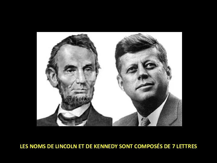 LES NOMS DE LINCOLN ET DE KENNEDY SONT COMPOSÉS DE 7 LETTRES