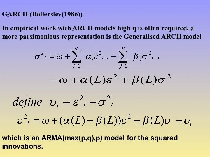 GARCH (Bollerslev(1986)) In empirical work with ARCH models high q