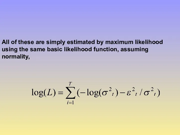 All of these are simply estimated by maximum likelihood using