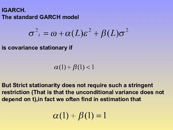 IGARCH. The standard GARCH model is covariance stationary if But