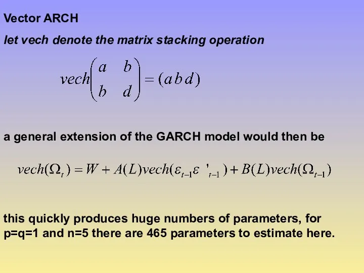 Vector ARCH let vech denote the matrix stacking operation a