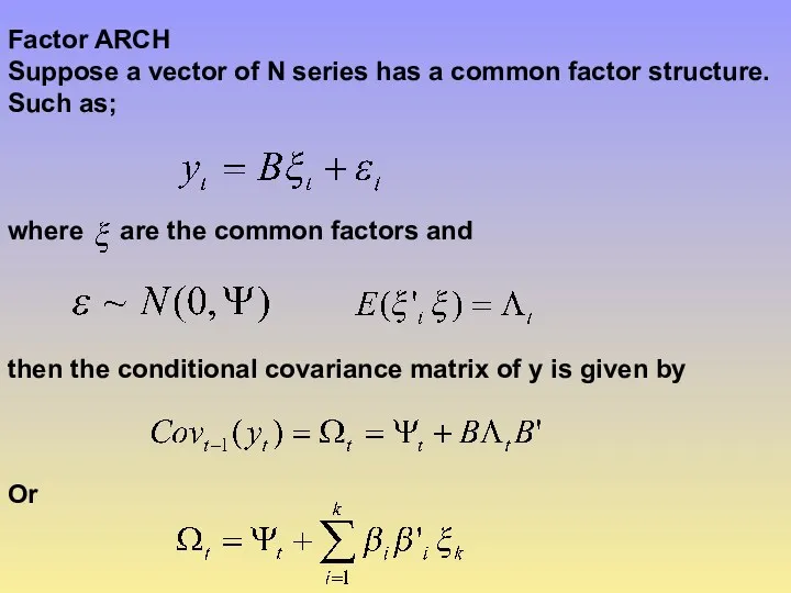 Factor ARCH Suppose a vector of N series has a