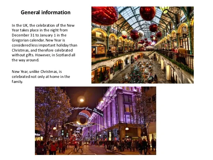 General information In the UK, the celebration of the New Year takes place