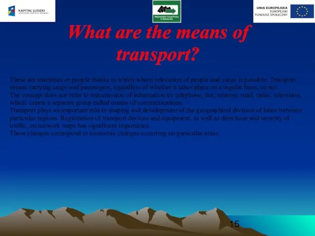 What are the means of transport? These are machines or