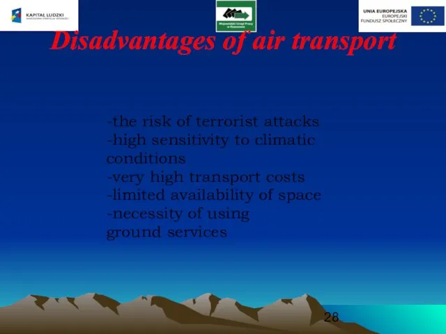 Disadvantages of air transport -the risk of terrorist attacks -high