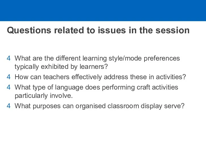 Questions related to issues in the session What are the different learning style/mode