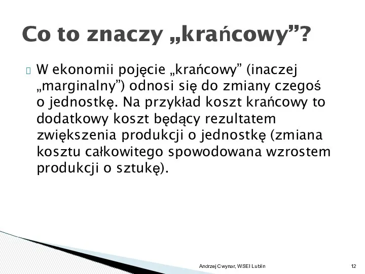 W ekonomii pojęcie „krańcowy” (inaczej „marginalny”) odnosi się do zmiany