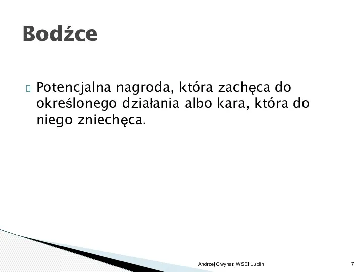 Potencjalna nagroda, która zachęca do określonego działania albo kara, która