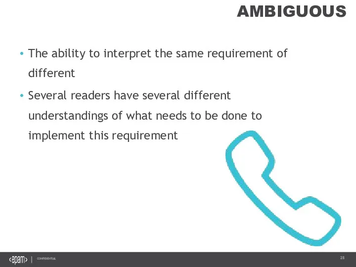 AMBIGUOUS The ability to interpret the same requirement of different Several readers have