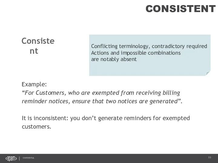 CONSISTENT Example: “For Customers, who are exempted from receiving billing reminder notices, ensure