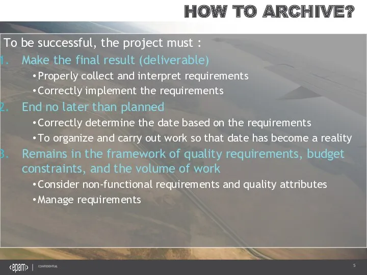 HOW TO ARCHIVE? To be successful, the project must : Make the final
