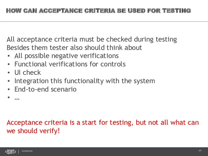 HOW CAN ACCEPTANCE CRITERIA BE USED FOR TESTING All acceptance criteria must be