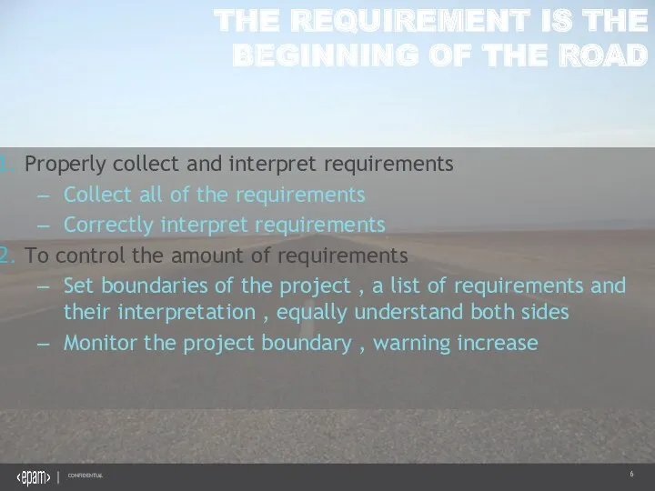 THE REQUIREMENT IS THE BEGINNING OF THE ROAD Properly collect and interpret requirements