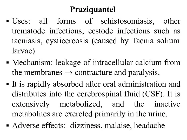 Praziquantel Uses: all forms of schistosomiasis, other trematode infections, cestode