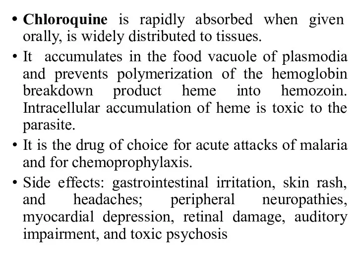 Chloroquine is rapidly absorbed when given orally, is widely distributed to tissues. It